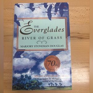 The Everglades: River of Grass by Marjory Stoneman Douglas. 70th Anniversary Ed.